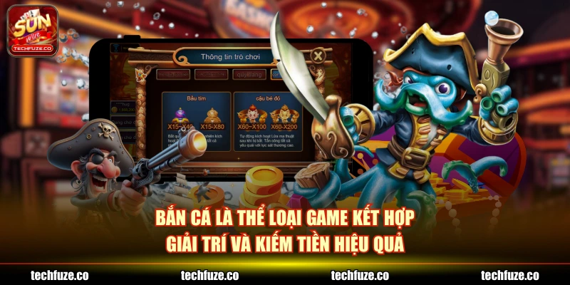 Bắn cá là thể loại game kết hợp giải trí và kiếm tiền hiệu quả
