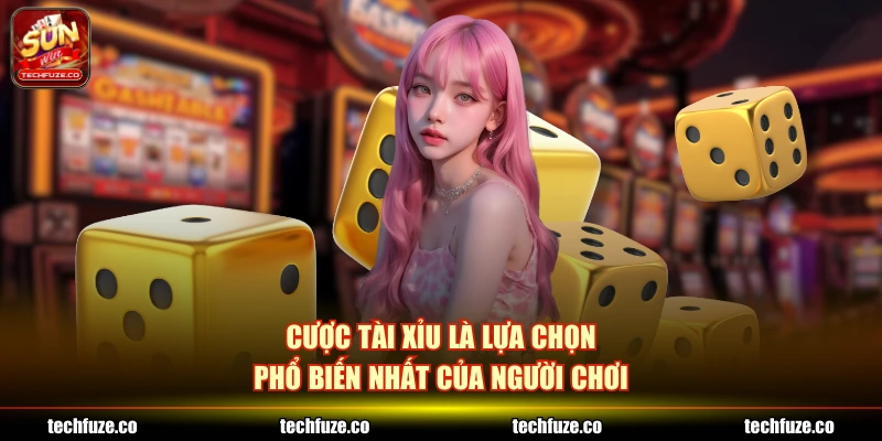 Cược Tài Xỉu là lựa chọn phổ biến nhất của người chơi