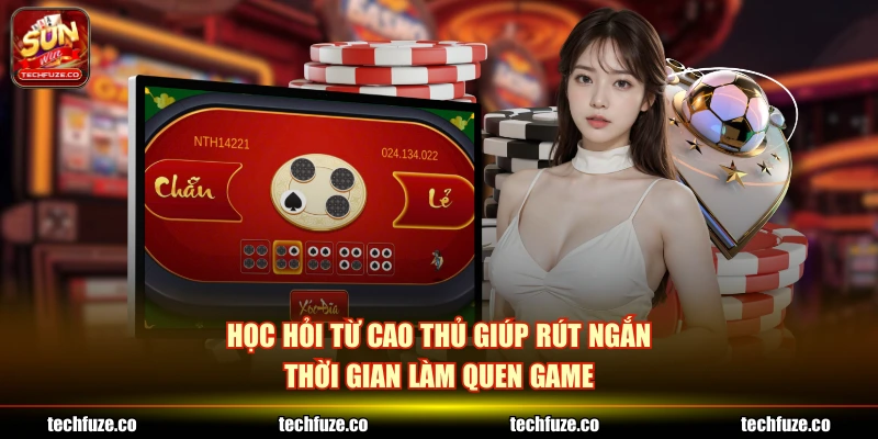 Học hỏi từ cao thủ giúp rút ngắn thời gian làm quen game
