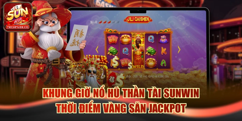 Khung giờ nổ hũ Thần Tài Sunwin