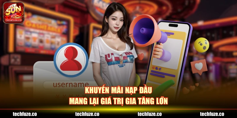 Khuyến mãi nạp đầu mang lại giá trị gia tăng lớn