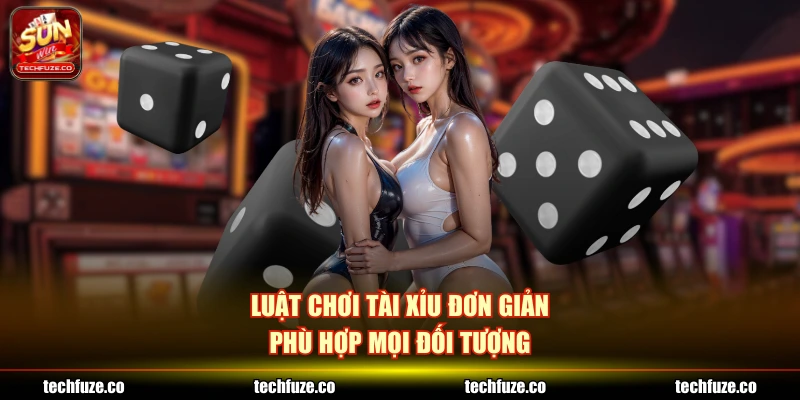 Luật chơi tài xỉu đơn giản, phù hợp mọi đối tượng
