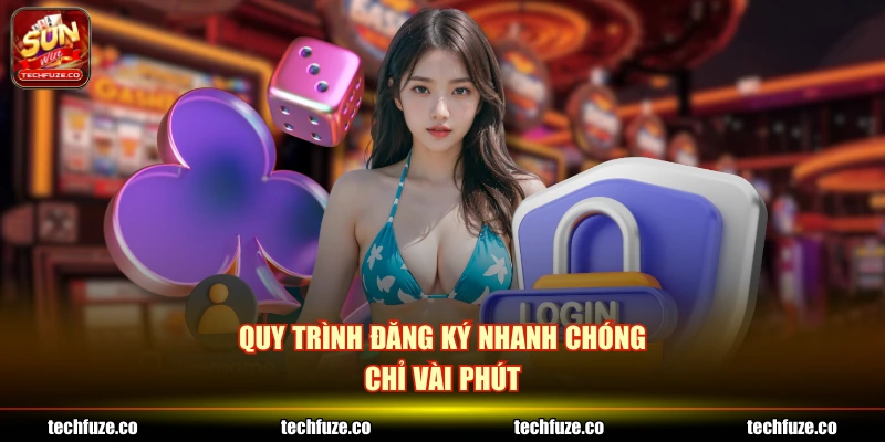 Quy trình đăng ký nhanh chóng chỉ vài phút