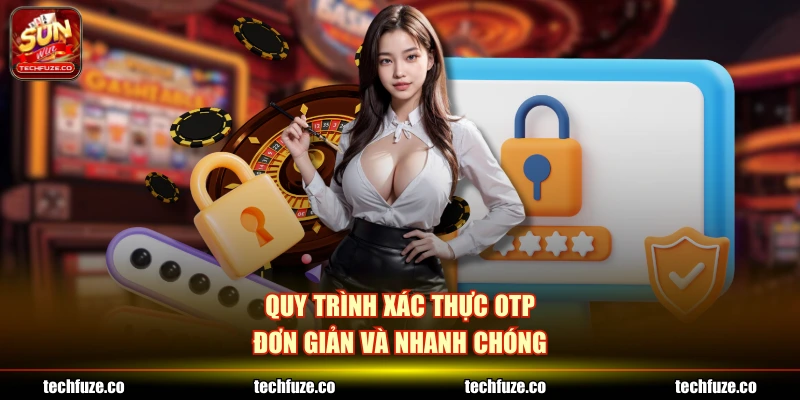 Quy trình xác thực OTP đơn giản và nhanh chóng