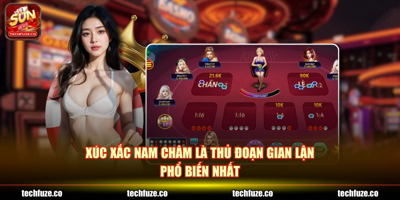 Xúc xắc nam châm là thủ đoạn gian lận phổ biến nhất